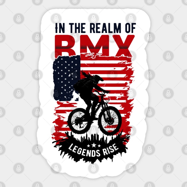 In The Realm of BMX Leagend Rise Sticker by T-shirt US